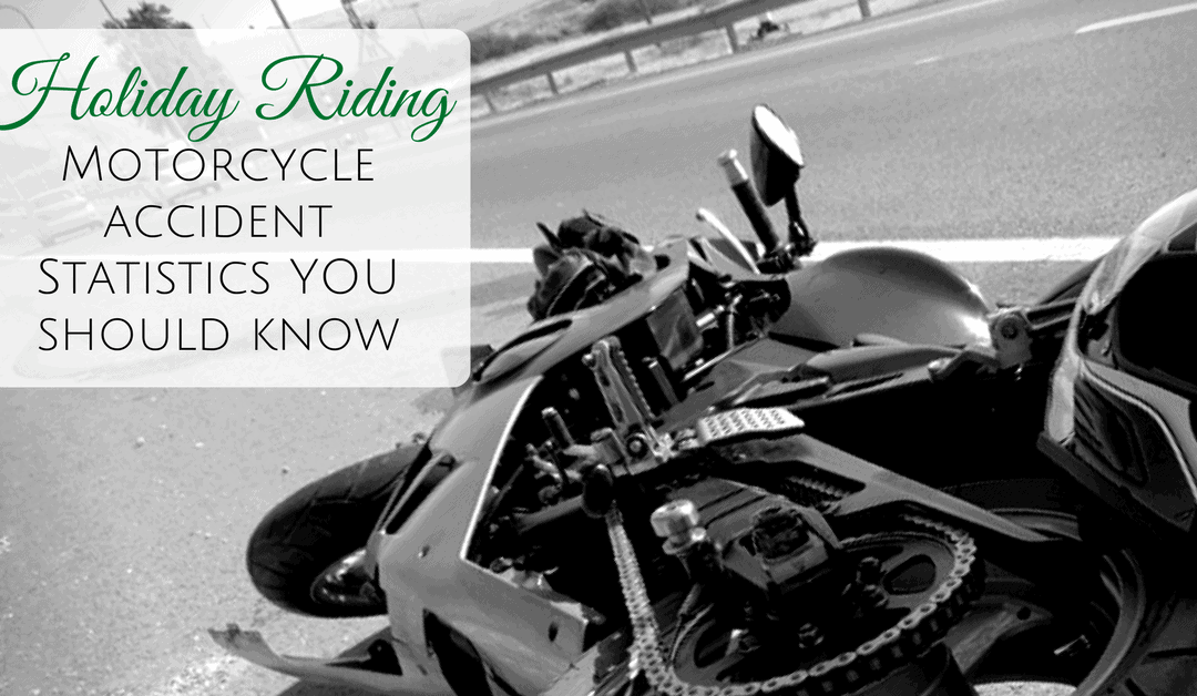 Holiday Riding: Motorcycle Accident Statistics You Should Know