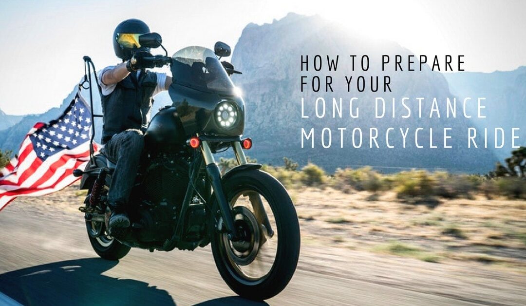 How to Prepare for Your Long Distance Motorcycle Ride