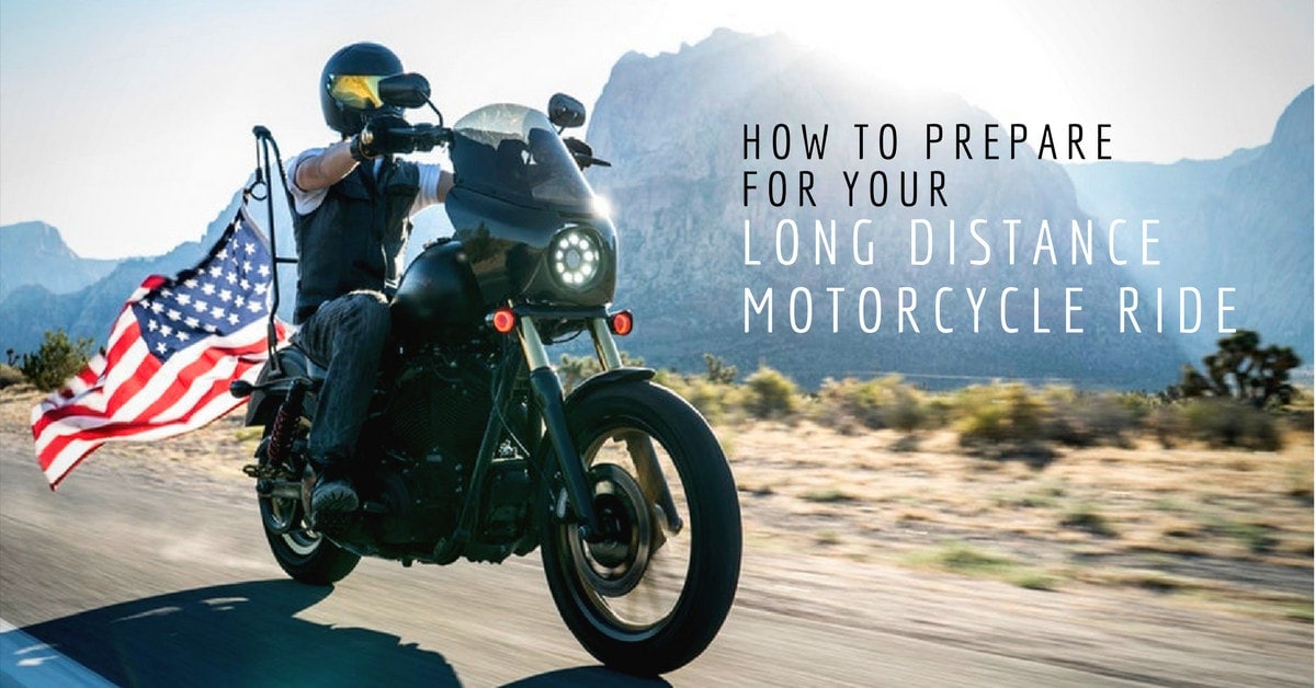 How to Prepare for Your Long Distance Motorcycle Ride