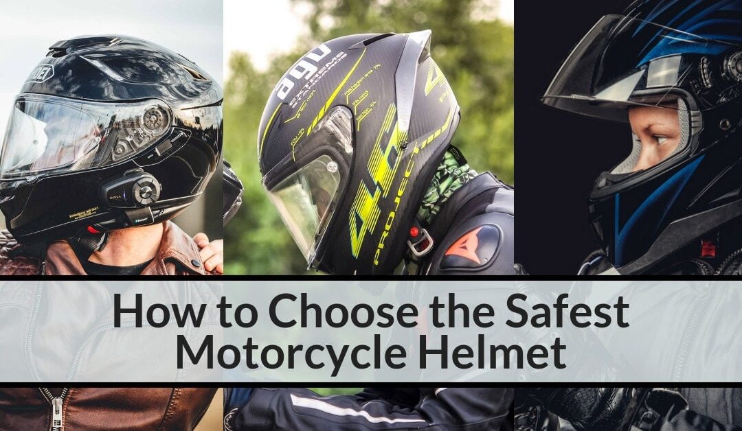 How to Choose the Safest Motorcycle Helmet 2018