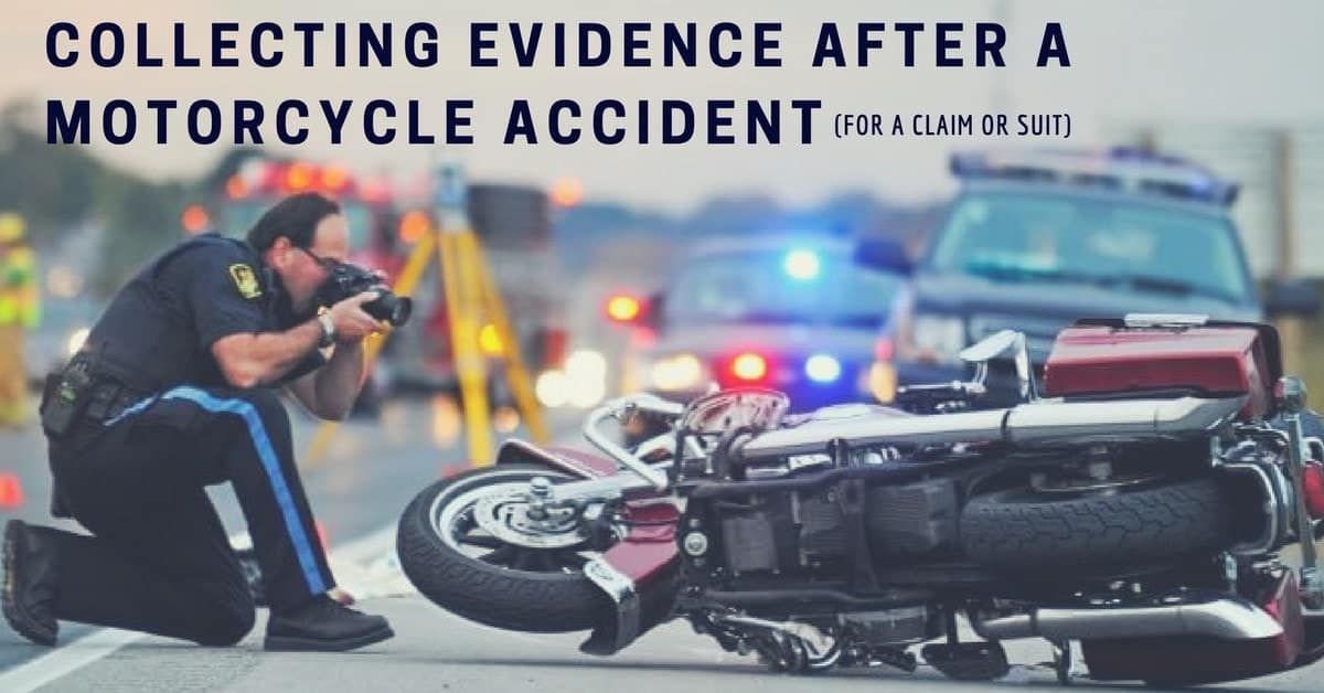 Collecting Evidence After a Motorcycle Accident (Claim or Suit)