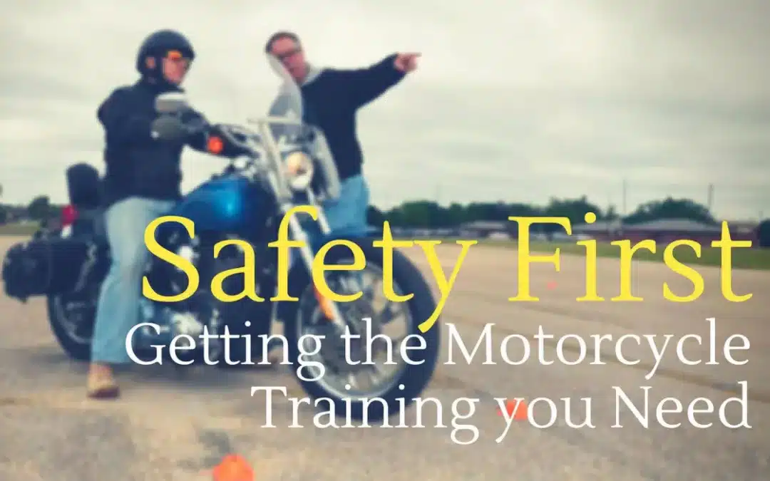 Safety First: Getting The Motorcycle Training You Need